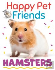 Happy Pet Friends: Hamsters