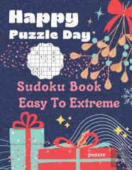 Happy Puzzle Day - Sudoku Book Easy To Extreme