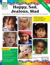 Happy, Sad, Jealous, Mad, Grades Pk - 1