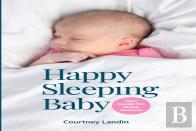 Happy Sleeping Baby - Your Guide For Sleep Success