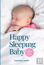 Happy Sleeping Baby - Your Guide For Sleep Success