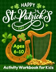 Happy St. Patrick'S Day Activity Workbook For Kids Ages 6-10