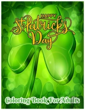 Happy St. Patrick'S Day Coloring Book For Adults
