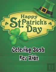 Happy St. Patricks Day Coloring Book For Kids