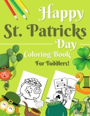 Happy St. Patrick'S Day Coloring Book For Toddlers