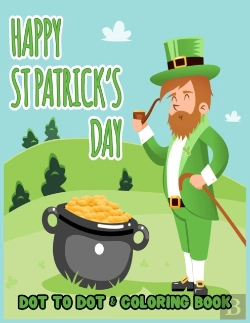 Bertrand.pt - Happy St. Patrick'S Day Dot To Dot & Coloring Book