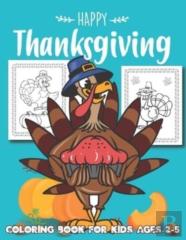 Happy Thanksgiving Coloring Book For Kids Ages 2-5