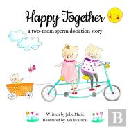 Happy Together, A Two-Mom Sperm Donation Story