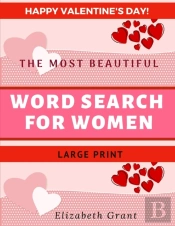 Happy Valentine'S Day! The Most Beautiful Word Search For Women. Large Print.