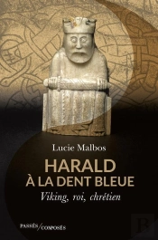 Harald À La Dent Blue : Viking, Roi, Chrétien