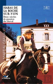 Haras De La Roche-Sur-Yon ; Deux Siècles De Passion Du Cheval