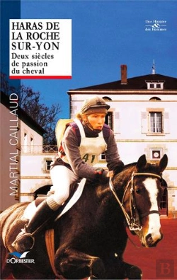Bertrand.pt - Haras De La Roche-Sur-Yon ; Deux Siècles De Passion Du Cheval