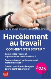 Harcèlement Au Travail 2025 : Comment S'En Sortir ?