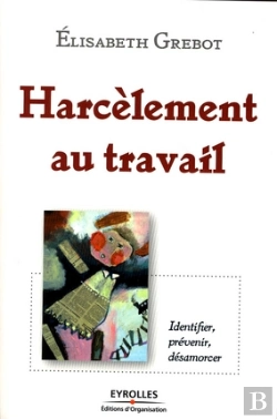 Bertrand.pt - Harcèlement Au Travail ; Identifier, Prévenir, Désamorcer