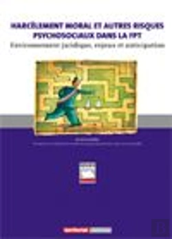Bertrand.pt - Harcèlement Moral Et Autres Risques Psychosociaux Dans La Fonction Publique Territoriale ; Environnement Juridique, Enjeux Et Anticipation