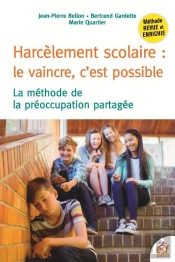 Harcèlement Scolaire : Le Vaincre, C'Est Possible ; La Méthode De La Préoccupation Partagée (3e Édition)