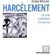 Harcèlements ; Famille, Institution, Entreprise