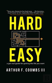 Hard Easy: A Get-Real Guide For Getting