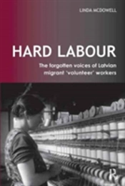 Hard Labour: The Forgotten Voices Of Latvian Migrant 'Volunteer' Workers