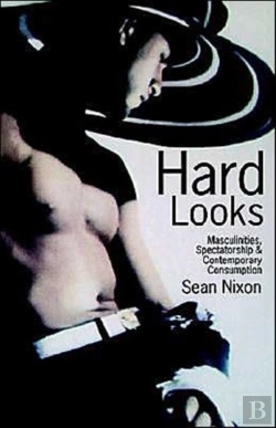 Bertrand.pt - Hard Looks: Masculinities, Spectatorship & Contemporary Consumption