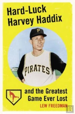 Bertrand.pt - Hard-Luck Harvey Haddix And The Greatest Game Ever Lost