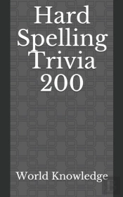Hard Spelling Trivia 200