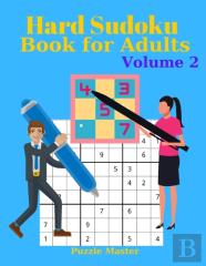 Hard Sudoku Book For Adults Volume 2 - Large Print Sudoku Puzzles With Solutions For Advanced Players