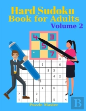 Hard Sudoku Book For Adults Volume 2 - Large Print Sudoku Puzzles With Solutions For Advanced Players