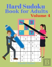Hard Sudoku Book For Adults Volume 4 - Large Print Sudoku Puzzles With Solutions For Advanced Players