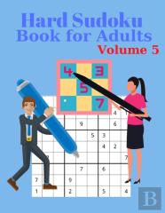 Hard Sudoku Book For Adults Volume 5 - Large Print Sudoku Puzzles With Solutions For Advanced Players