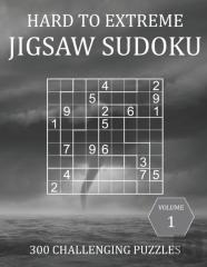 Hard To Extreme Jigsaw Sudoku - 300 Challenging Puzzles - Volume 1