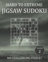 Hard To Extreme Jigsaw Sudoku - 300 Challenging Puzzles - Volume 2