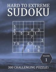 Hard To Extreme Sudoku - 300 Challenging Puzzles - Volume 1