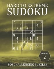 Hard To Extreme Sudoku - 300 Challenging Puzzles - Volume 2