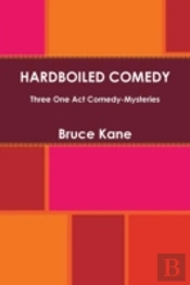 Hardboiled Comedy - Three One Act Comedy-Mysteries