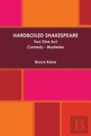 Hardboiled Shakespeare Two One Act Plays