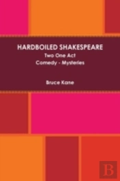 Hardboiled Shakespeare Two One Act Plays