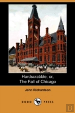Bertrand.pt - Hardscrabble; Or, The Fall Of Chicago (Dodo Press)