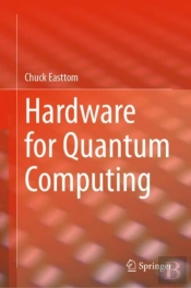 Hardware For Quantum Computing