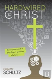 Hardwired To Christ: Renew Your Mind In 365 Days, One Question At A Time.
