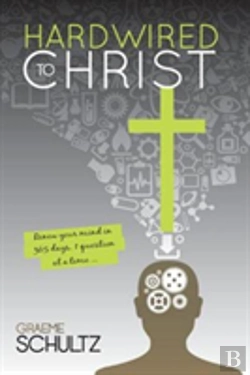 Bertrand.pt - Hardwired To Christ: Renew Your Mind In 365 Days, One Question At A Time.