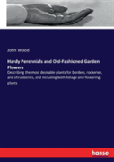 Hardy Perennials And Old-Fashioned Garden Flowers