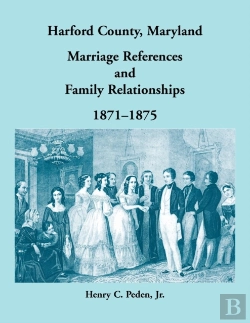 Bertrand.pt - Harford County, Maryland Marriage References And Family Relationships, 1871-1875
