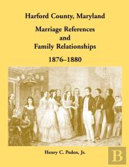 Harford County, Maryland Marriage References And Family Relationships, 1876-1880
