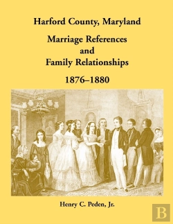 Bertrand.pt - Harford County, Maryland Marriage References And Family Relationships, 1876-1880