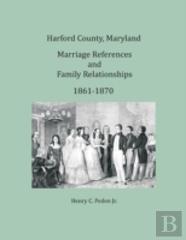 Harford County, Maryland Marriages And Family Relationships, 1861-1870