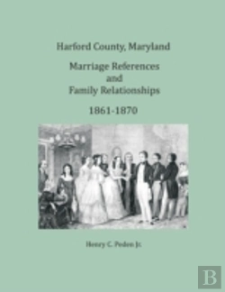Bertrand.pt - Harford County, Maryland Marriages And Family Relationships, 1861-1870
