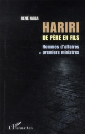 Hariri De Père En Fils ; Homme D'Affaires Et Premiers Ministres