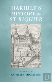 Hariulfs <I>History Of St Riquier</I>