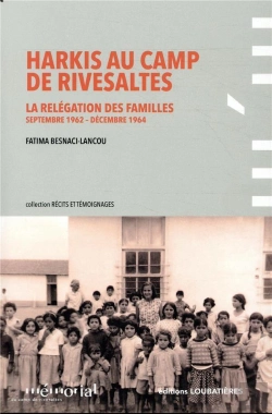 Bertrand.pt - Harkis Au Camp De Rivesaltes ; La Relégation Des Familles (Septembre 1962-Décembre 1964)